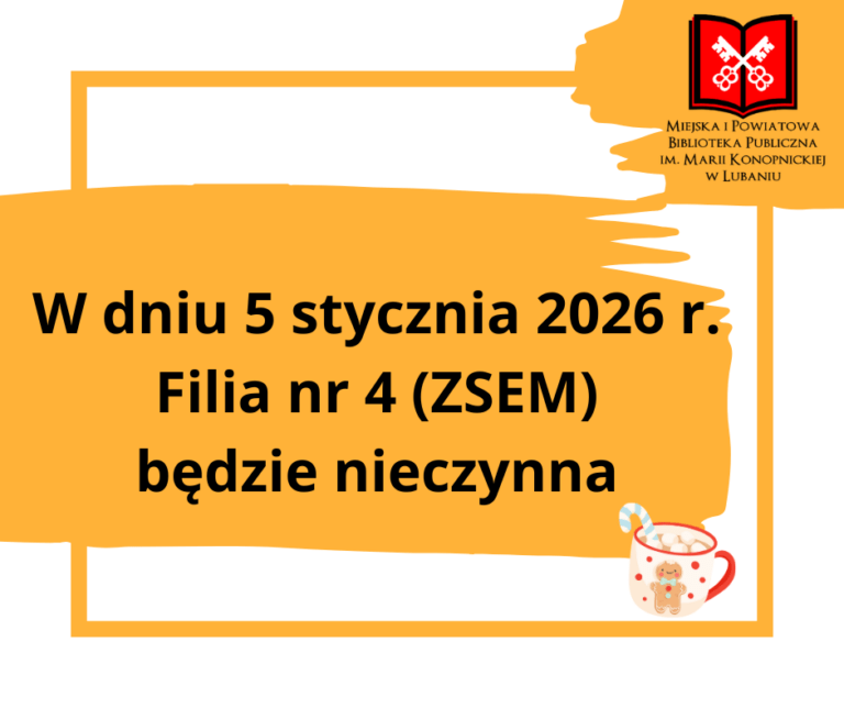 W poniedziałek 5 stycznia 2026 r. Filia nr 4 (ZSEM) będzie nieczynna.